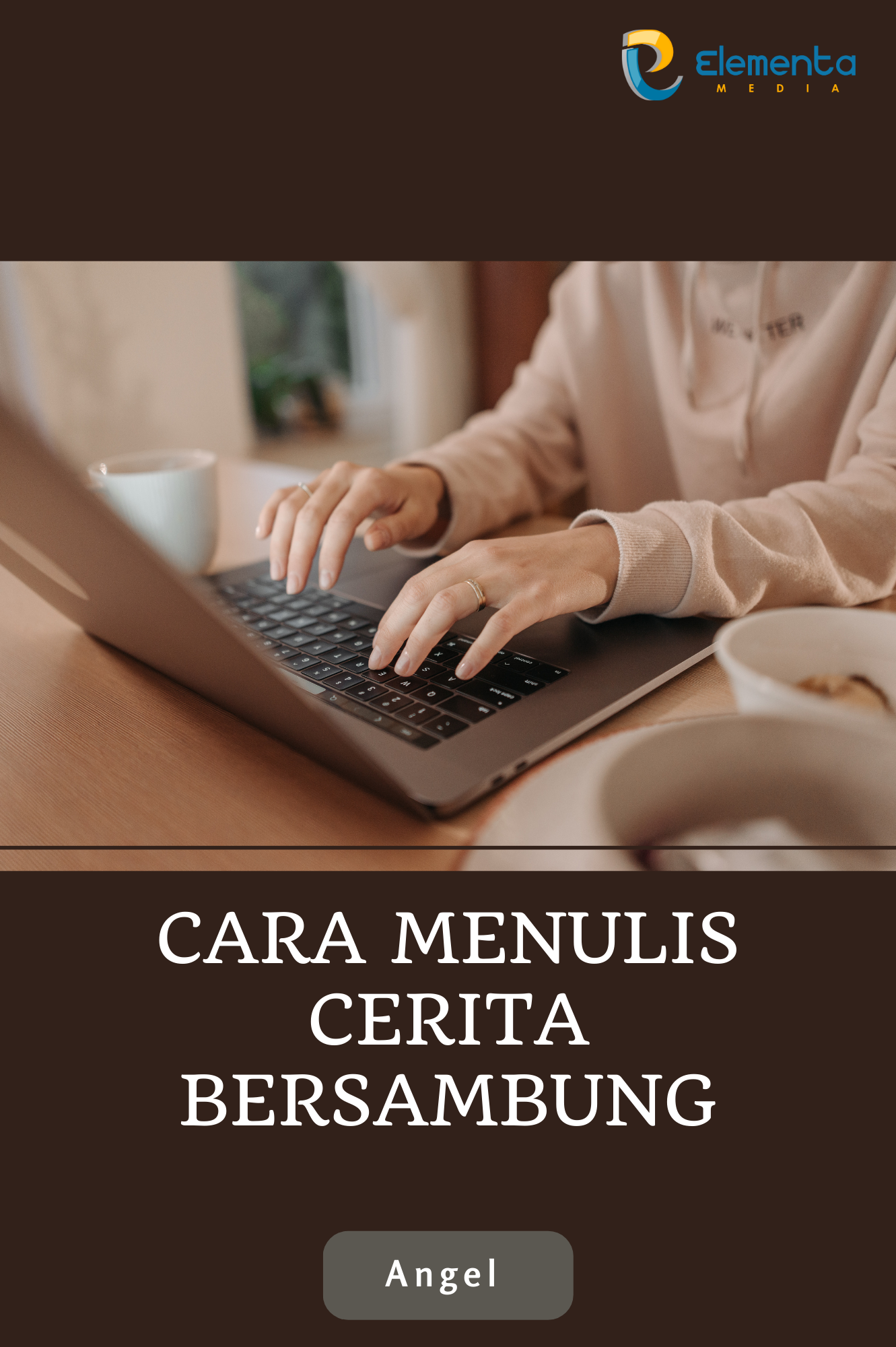 Cara Menulis Cerita Bersambung - PT. Elementa Media Literasi