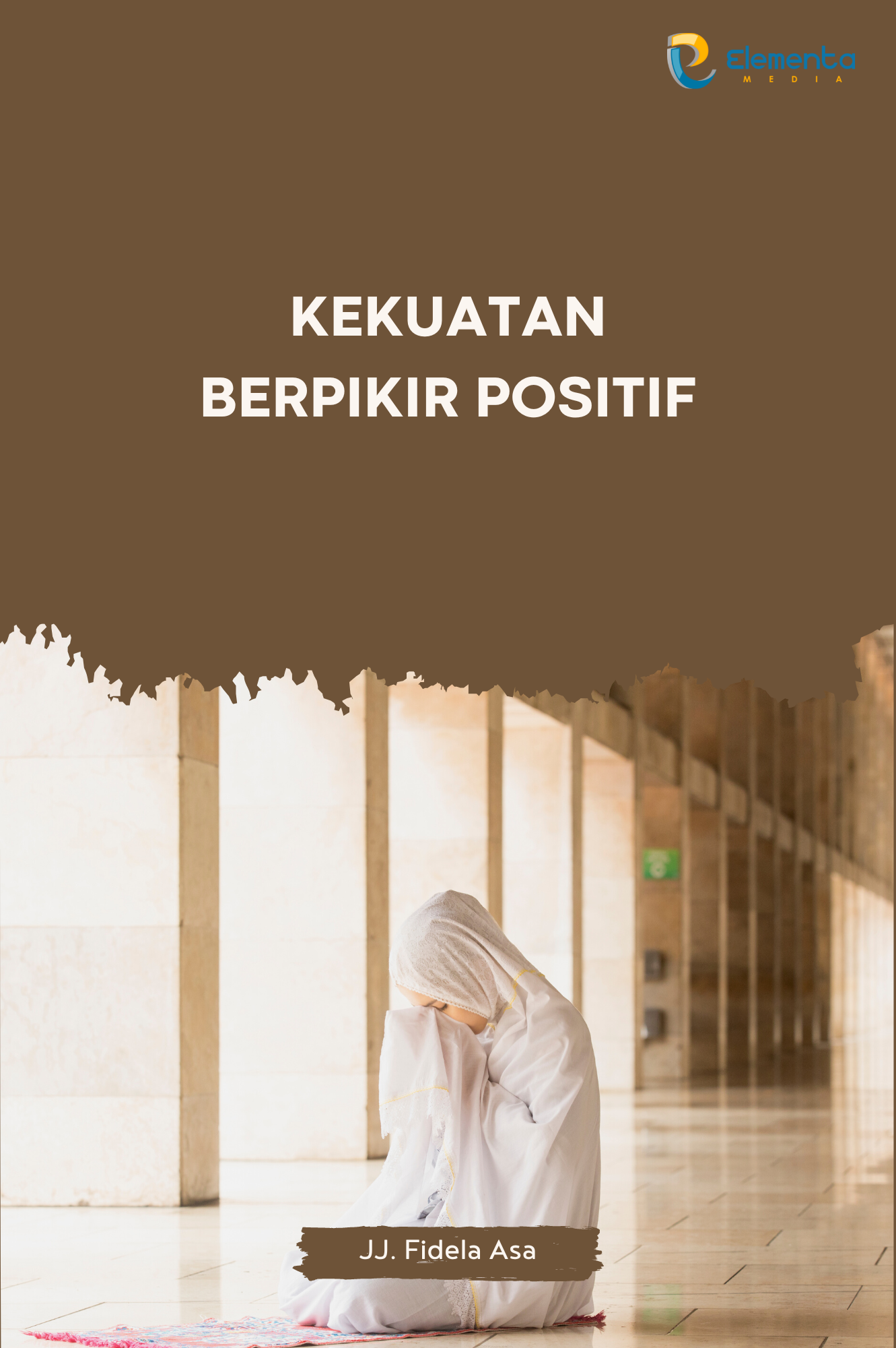 Kekuatan Berpikir Positif Pt Elementa Media Literasi