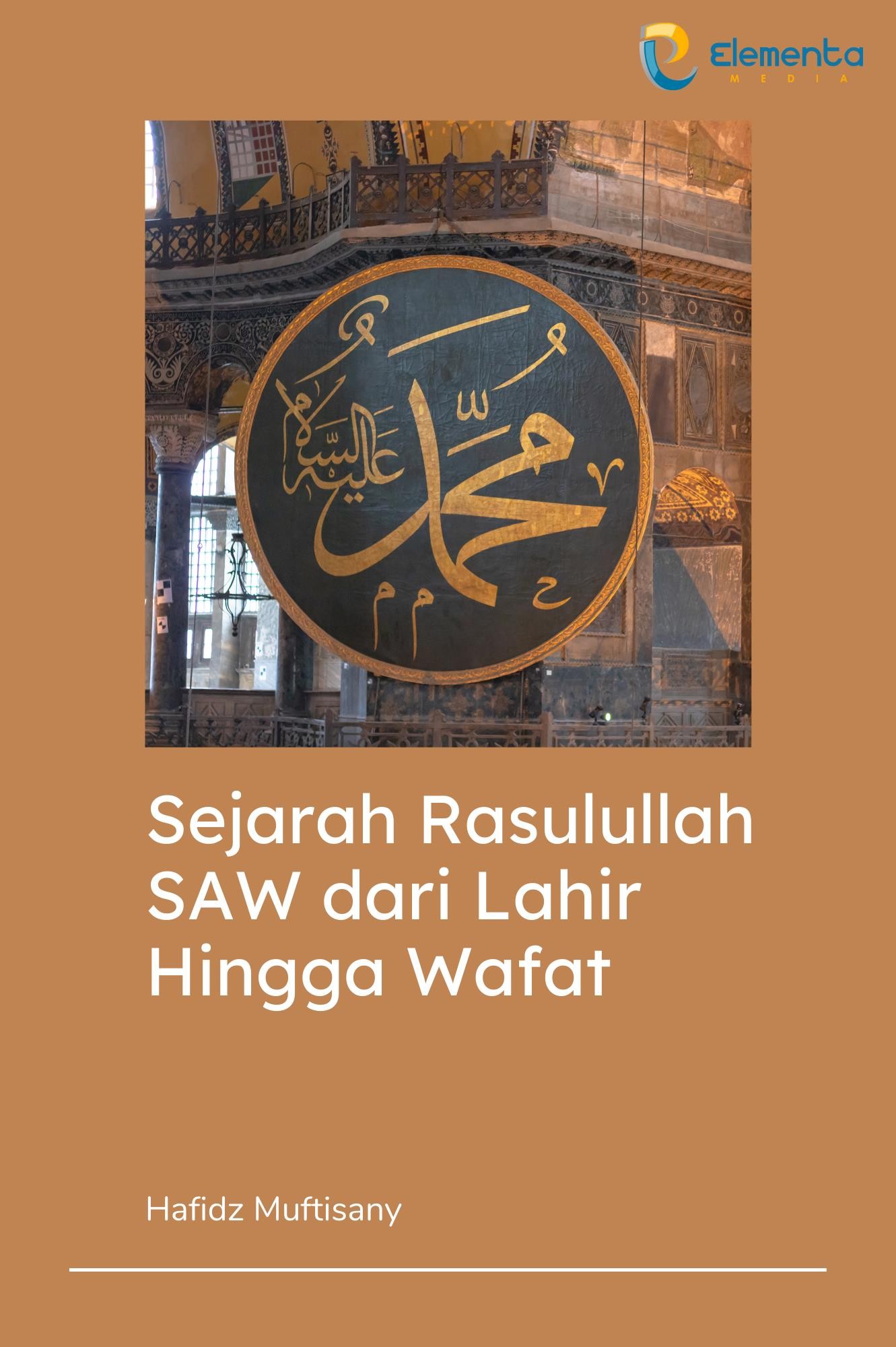 Sejarah Rasulullah SAW Dari Lahir Hingga Wafat - PT. Elementa Media ...