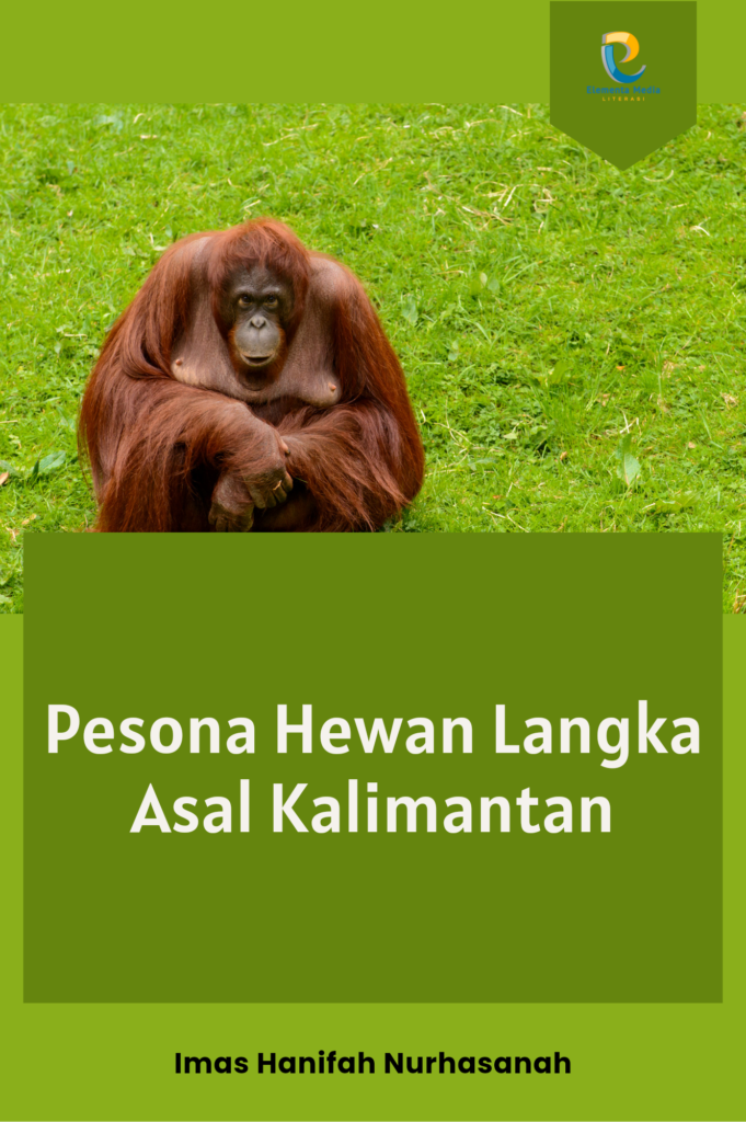 Pesona Hewan Langka Asal Kalimantan Pt Elementa Media Literasi