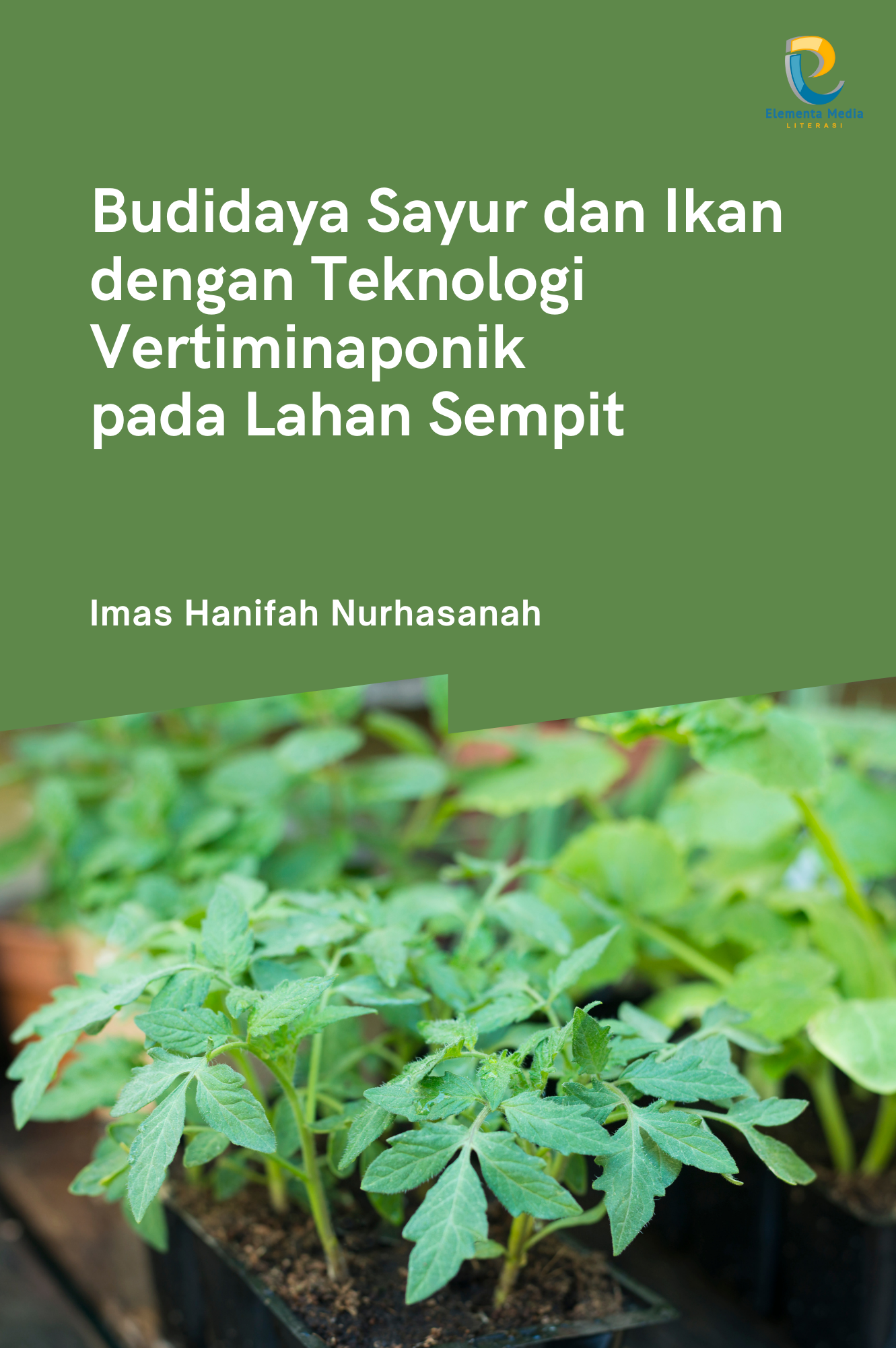 Budidaya Sayur Dan Ikan Dengan Teknologi Vertiminaponik Pada Lahan ...