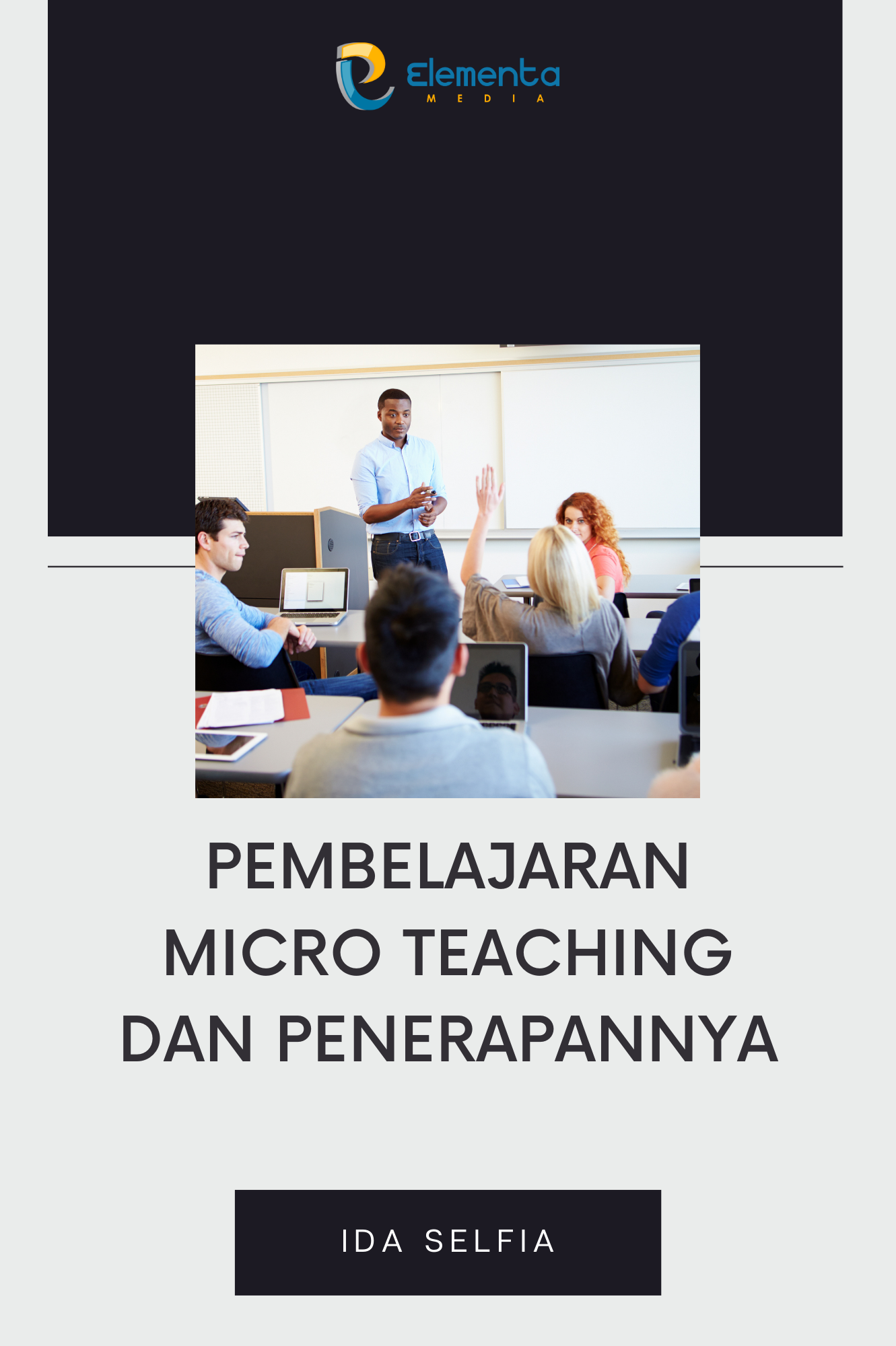 Pembelajaran Micro Teaching Dan Penerapannya Pt Elementa Media Literasi