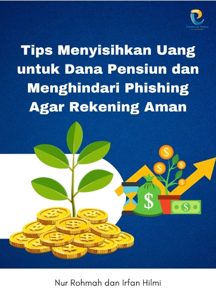 Tips Menyisihkan Uang untuk Dana Pensiun dan Menghindari Phishing Agar Rekening Aman
