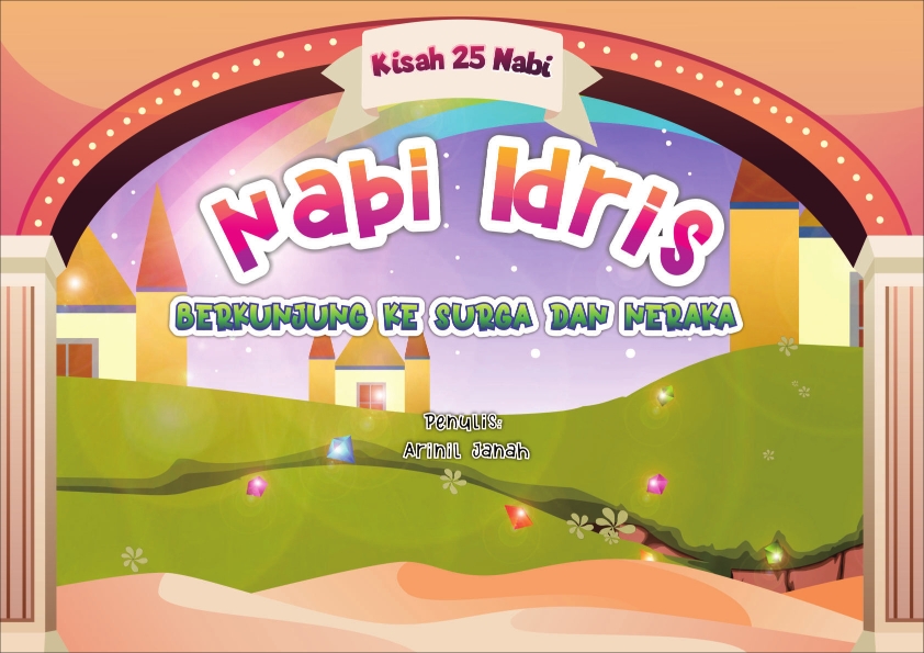 Seri Kisah 25 Nabi: Nabi Idris - Berkunjung ke Surga dan Neraka