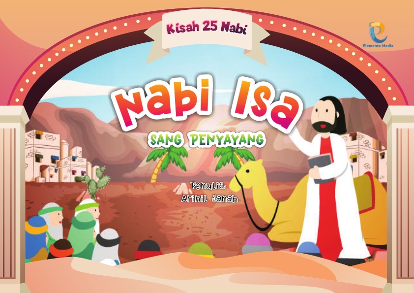 Seri kisah 25 nabi: Nabi Isa As: Sang Penyayang
