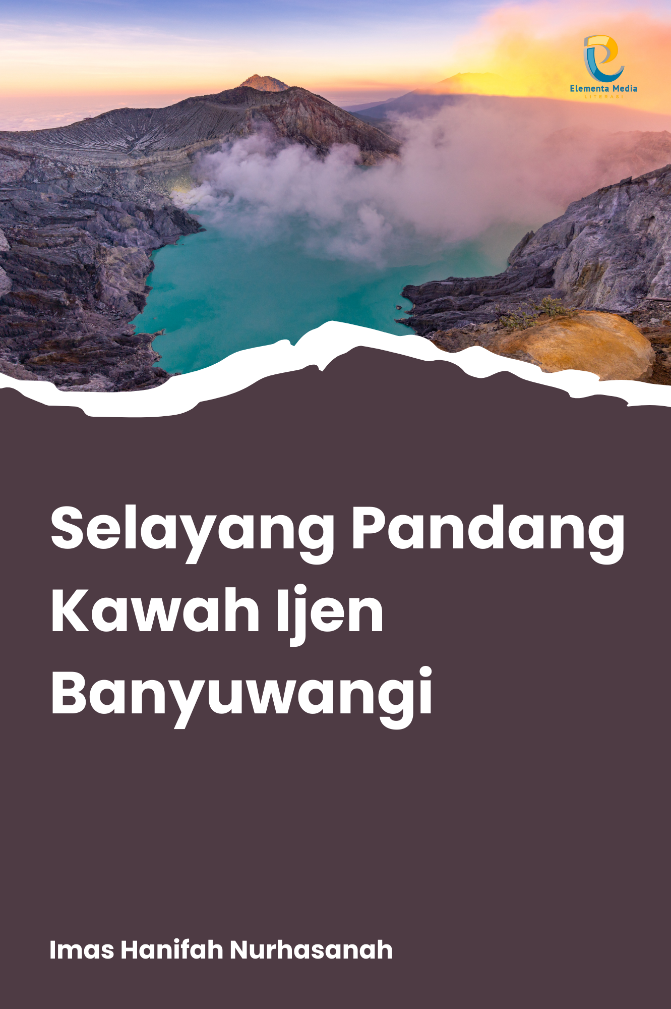 Selayang Pandang Kawah Ijen Banyuwangi