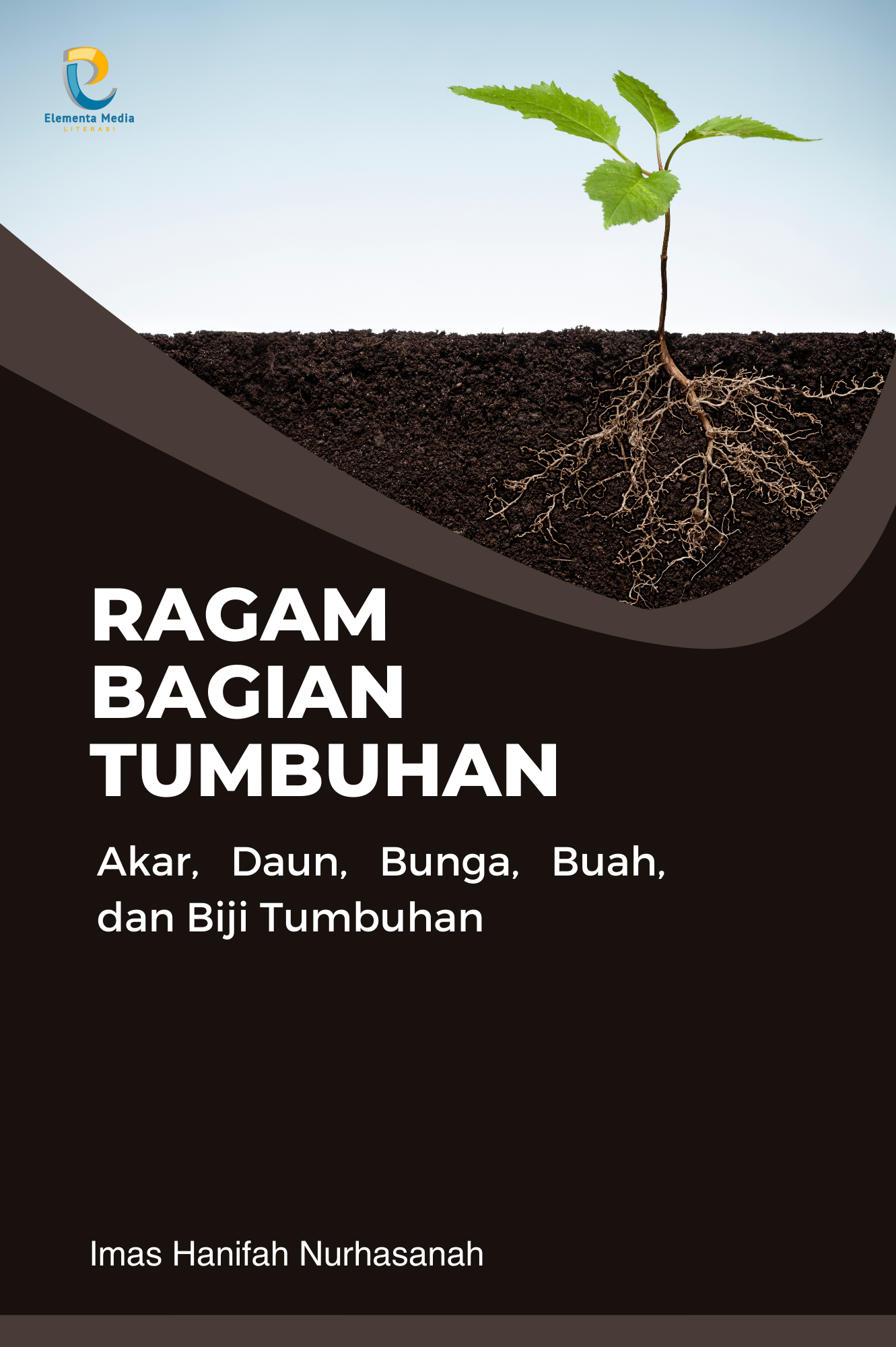 Ragam Bagian Tumbuhan (Akar, Daun, Bunga, Buah, dan Biji Tumbuhan)