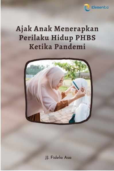 Ajak Anak Menerapkan Perilaku Hidup PHBS Ketika Pandemi