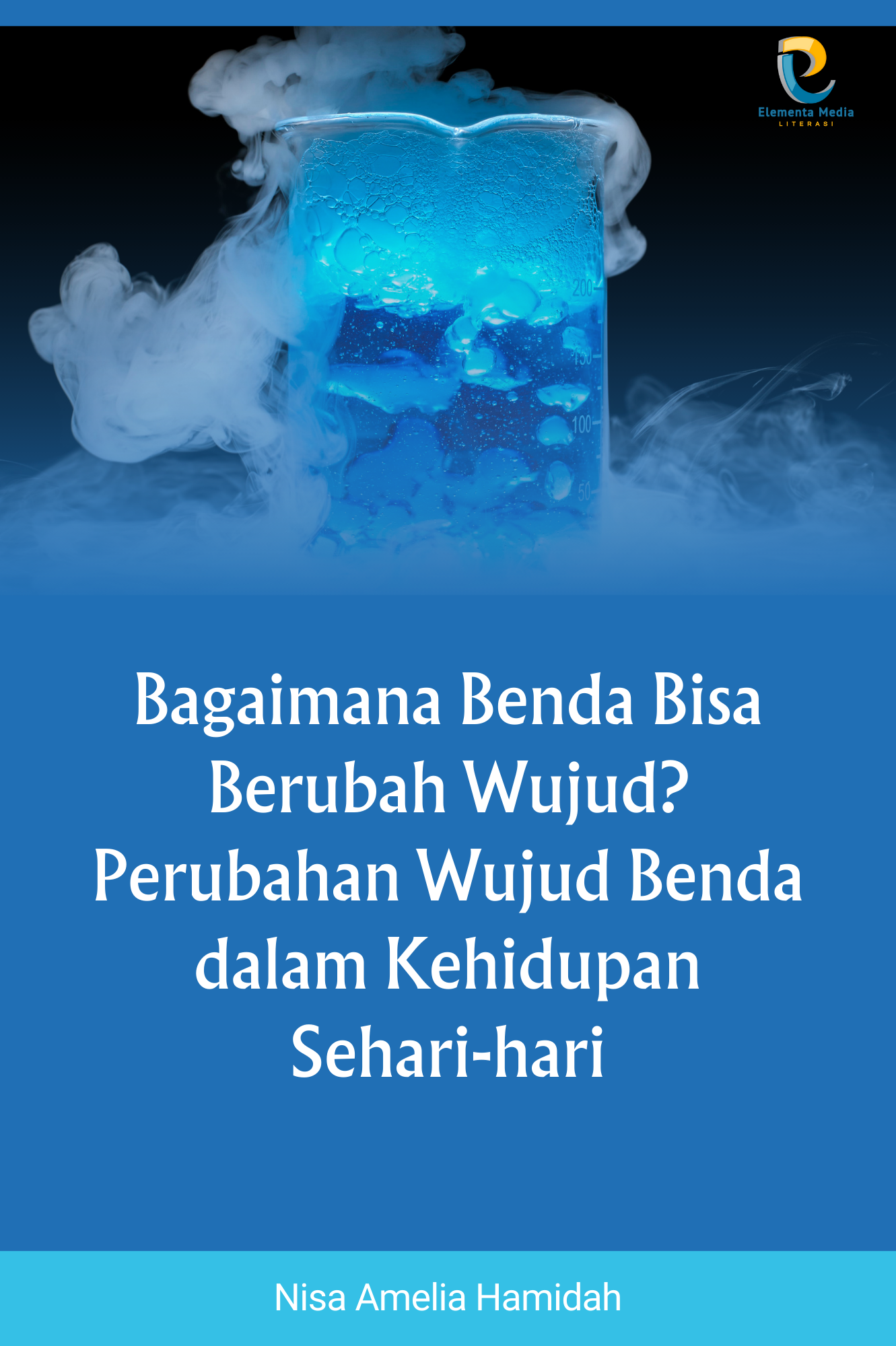 Bagaimana Benda Bisa Berubah Wujud? Perubahan Wujud Benda dalam Kehidupan Sehari-hari