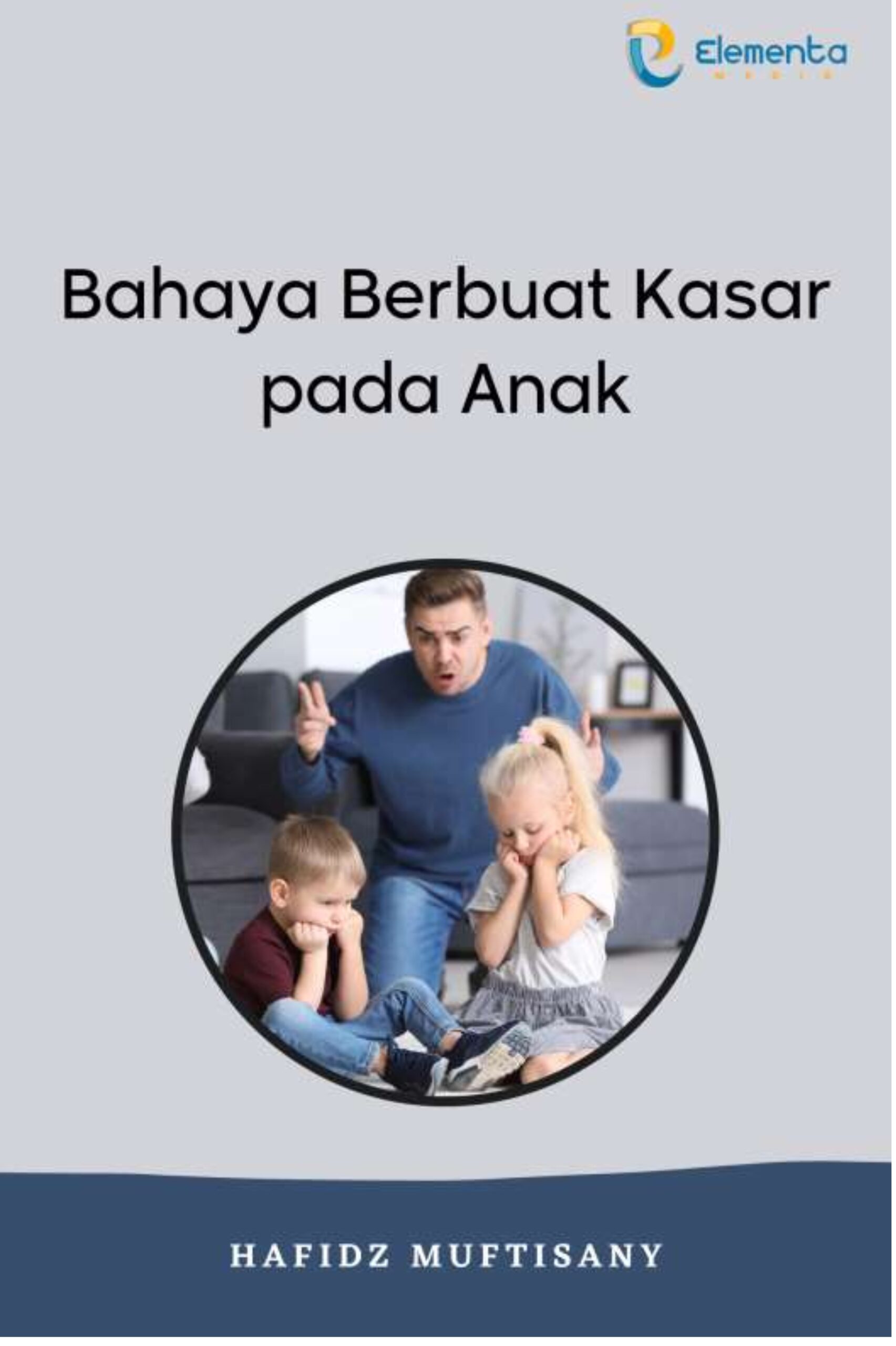 Bahaya Berbuat Kasar pada Anak