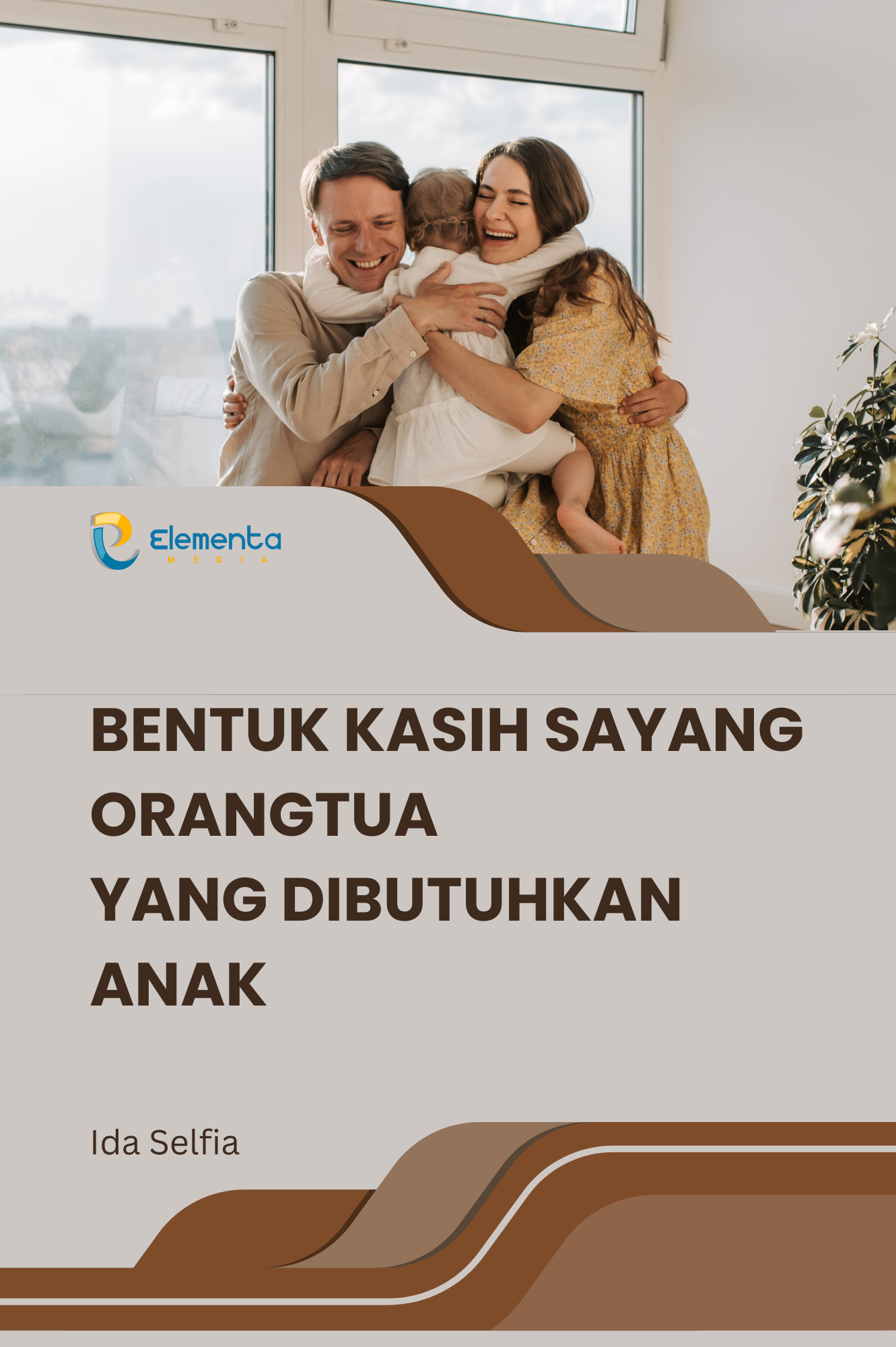 Bentuk Kasih Sayang Orangtua yang Dibutuhkan Anak