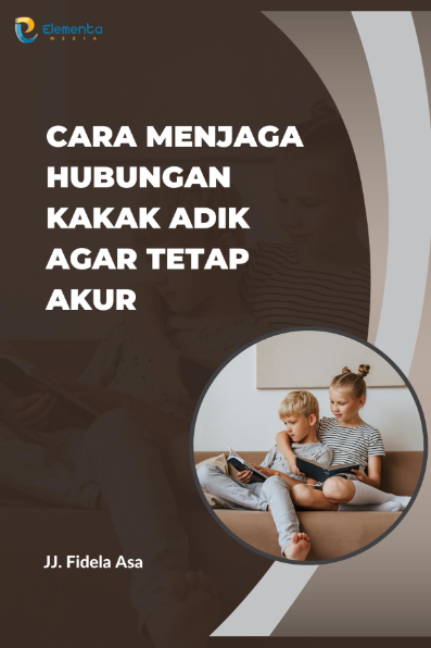 Cara Menjaga Hubungan Kakak Adik Agar Tetap Akur
