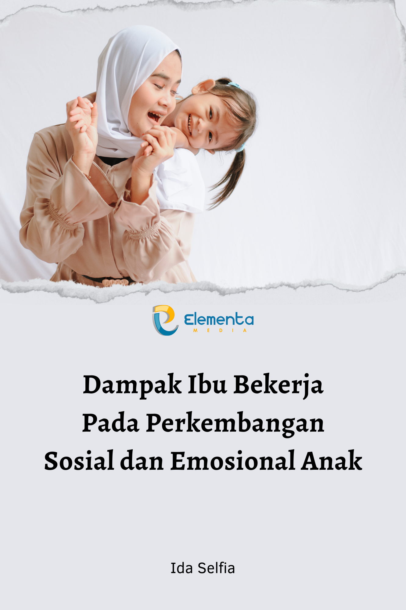 Dampak Ibu Bekerja Pada Perkembangan Sosial dan Emosional Anak