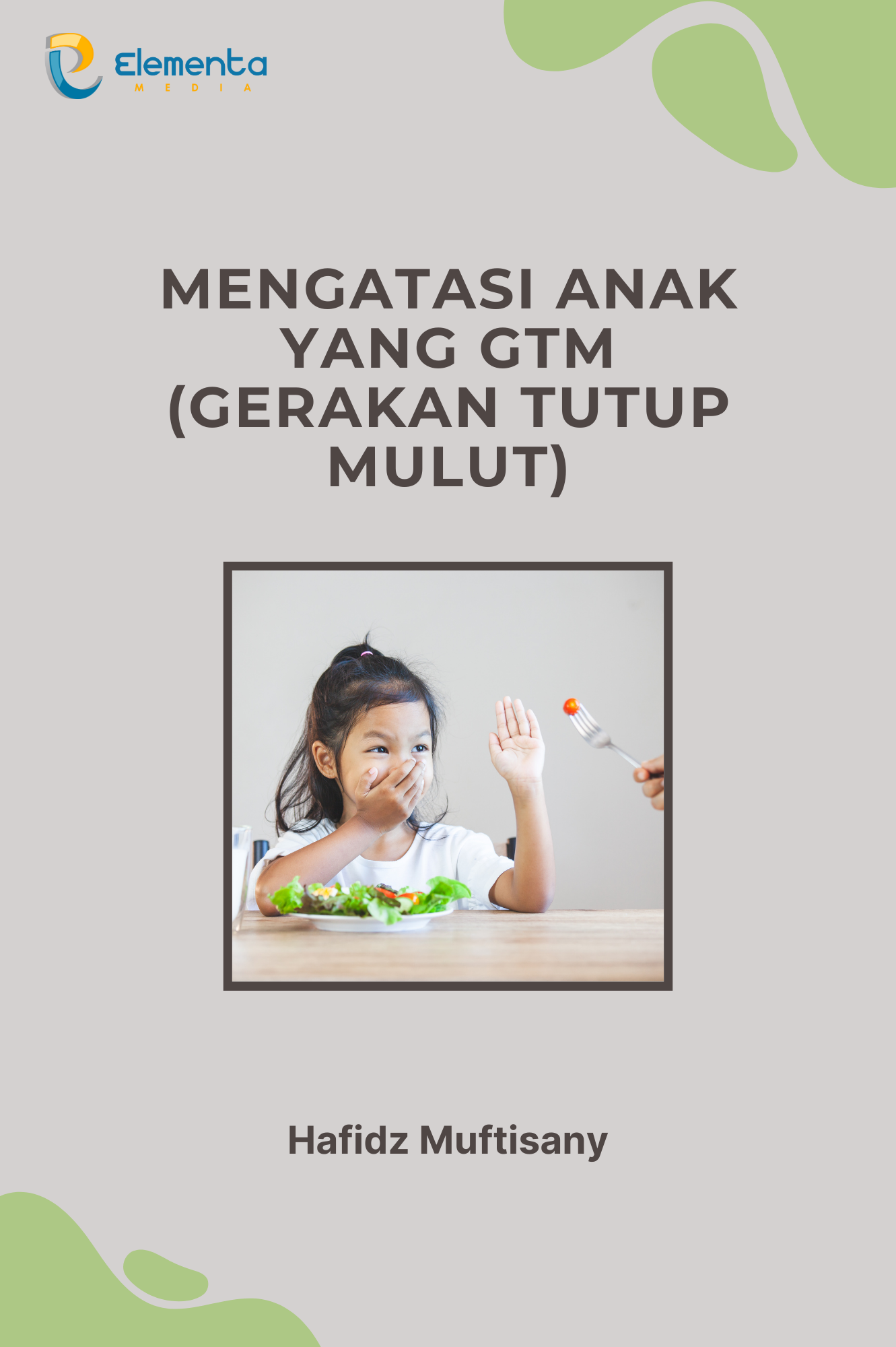 Mengatasi Anak yang Gtm (Gerakan Tutup Mulut)