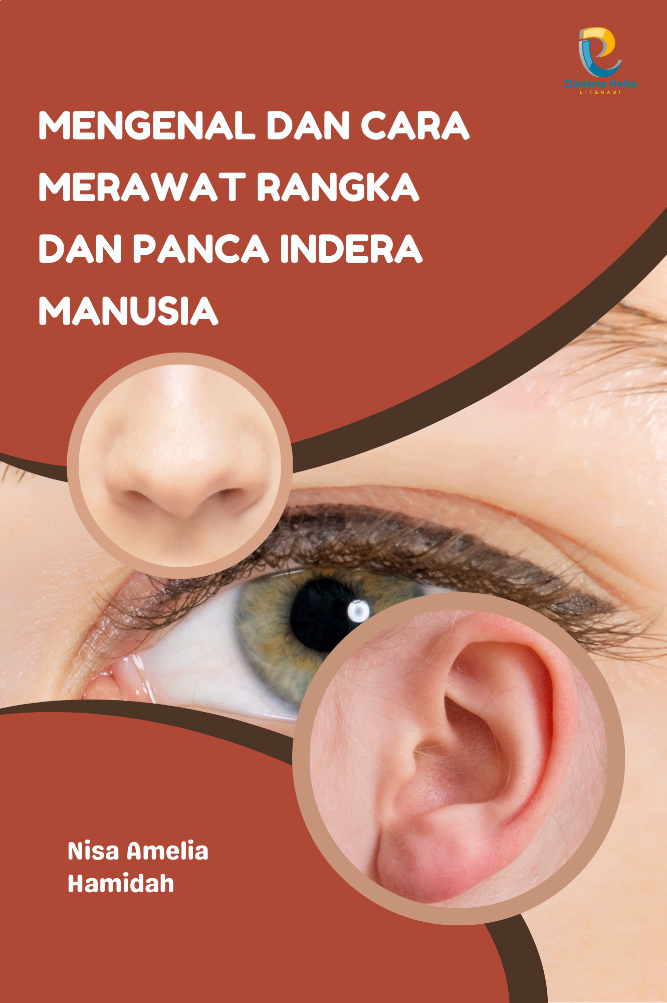Mengenal dan Cara Merawat Rangka dan Panca Indera Manusia