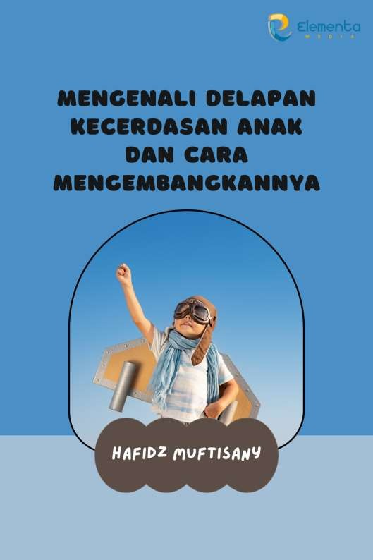 Mengenali Delapan Kecerdasan Anak dan Cara Mengembangkannya