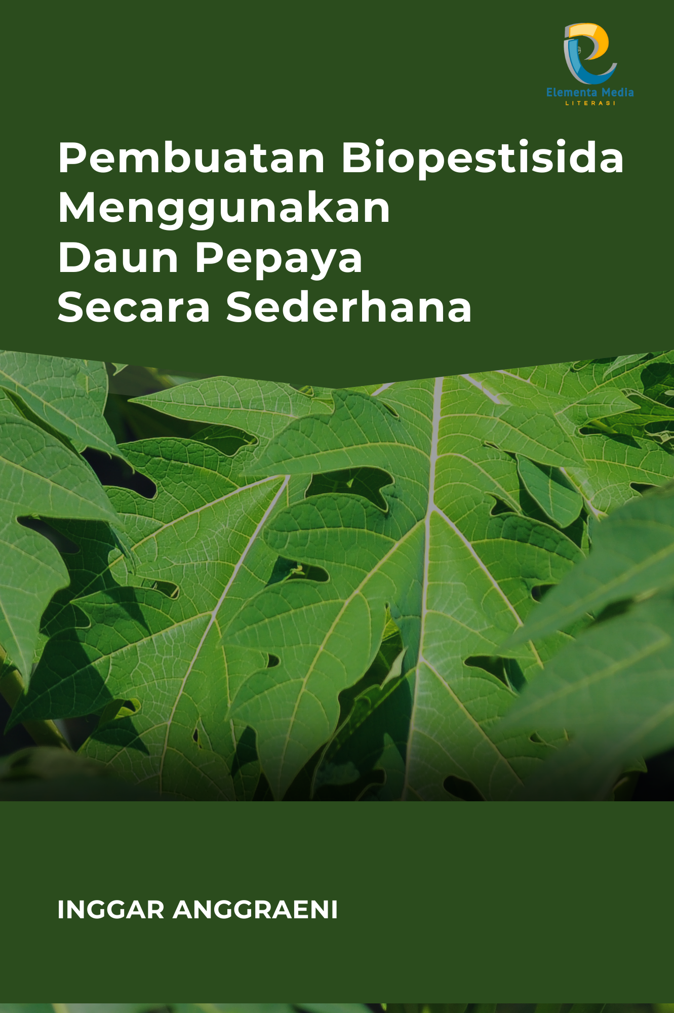 Pembuatan Biopestisida Menggunakan Daun Pepaya Secara Sederhana