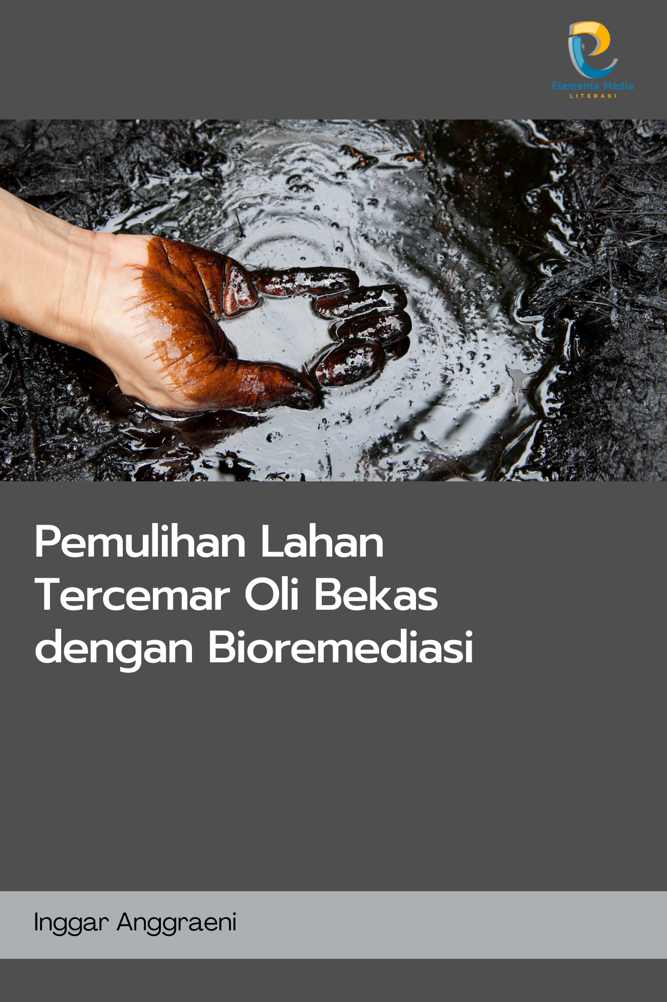 Pemulihan Lahan Tercemar Oli Bekas dengan Bioremediasi