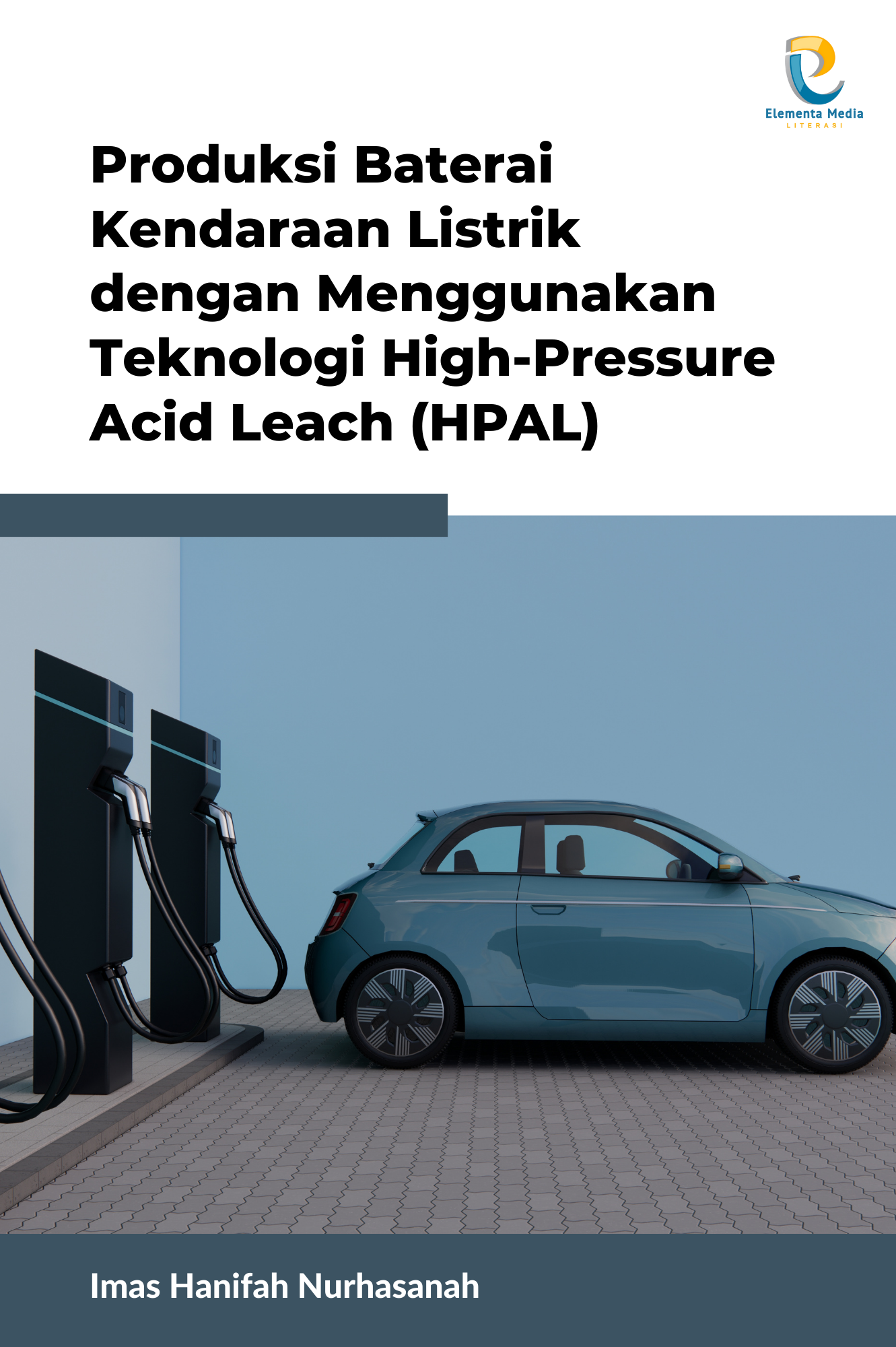 Produksi Baterai Kendaraan Listrik dengan Menggunakan Teknologi High-Pressure Acid Leach (HPAL)