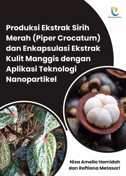 Produksi Ekstrak Sirih Merah (Piper Crocatum) dan Enkapsulasi Ekstrak Kulit Manggis dengan Aplikasi Teknologi Nanopartikel