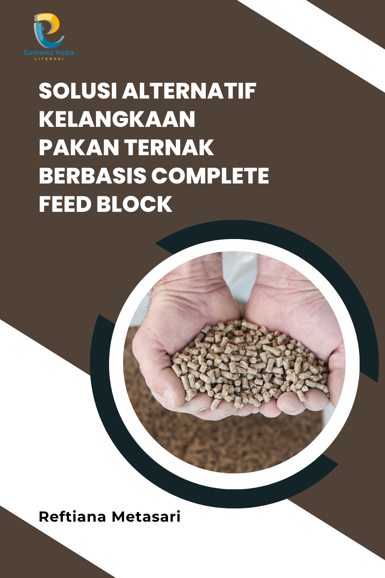 Solusi Altenatif Kelangkaan Pakan Ternak Berbasis Complete Feed Block