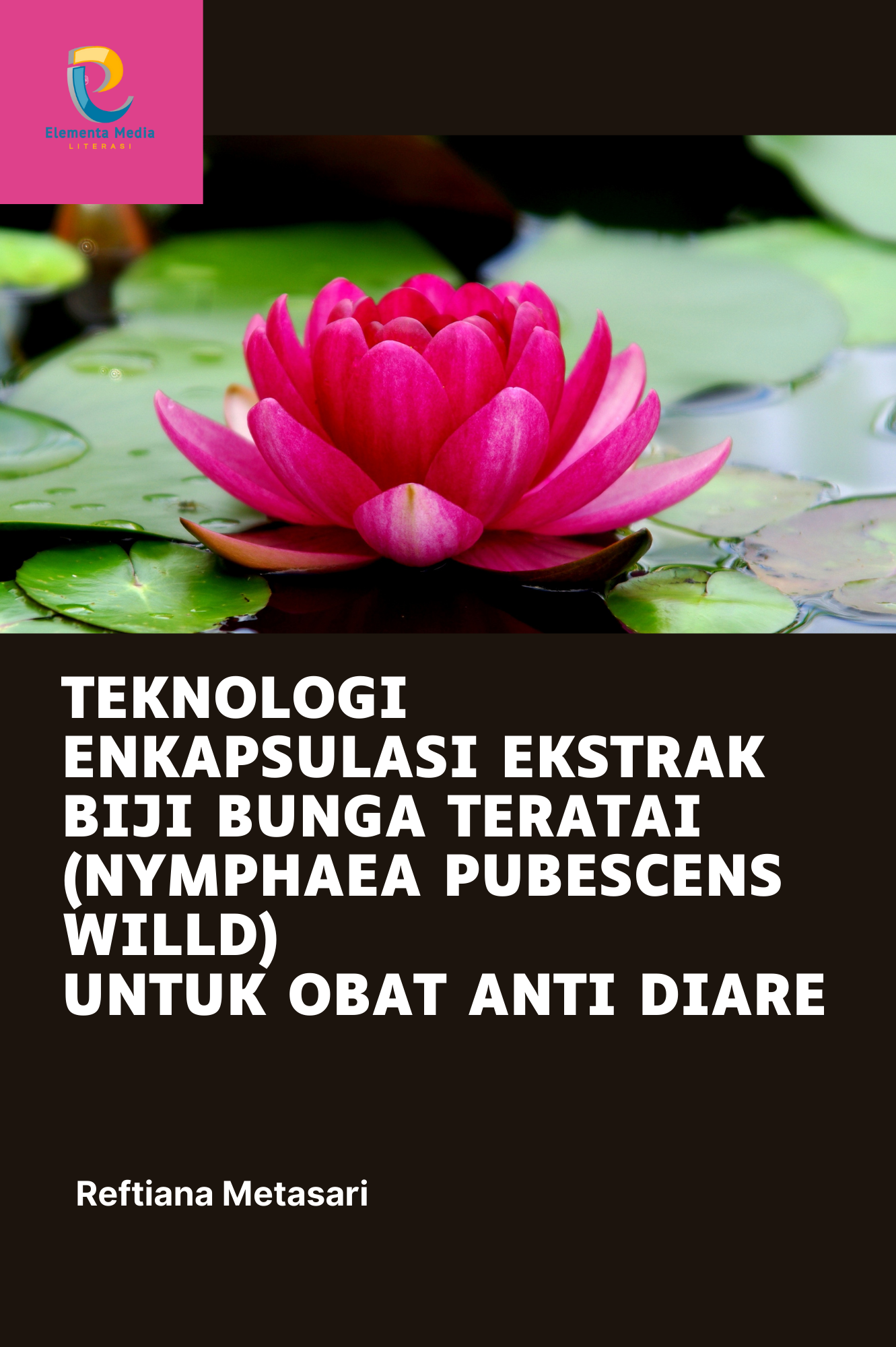 Teknologi Enkapsulasi Ekstrak Biji Bunga Teratai (Nymphaea pubescens Willd) untuk Obat Anti Diare
