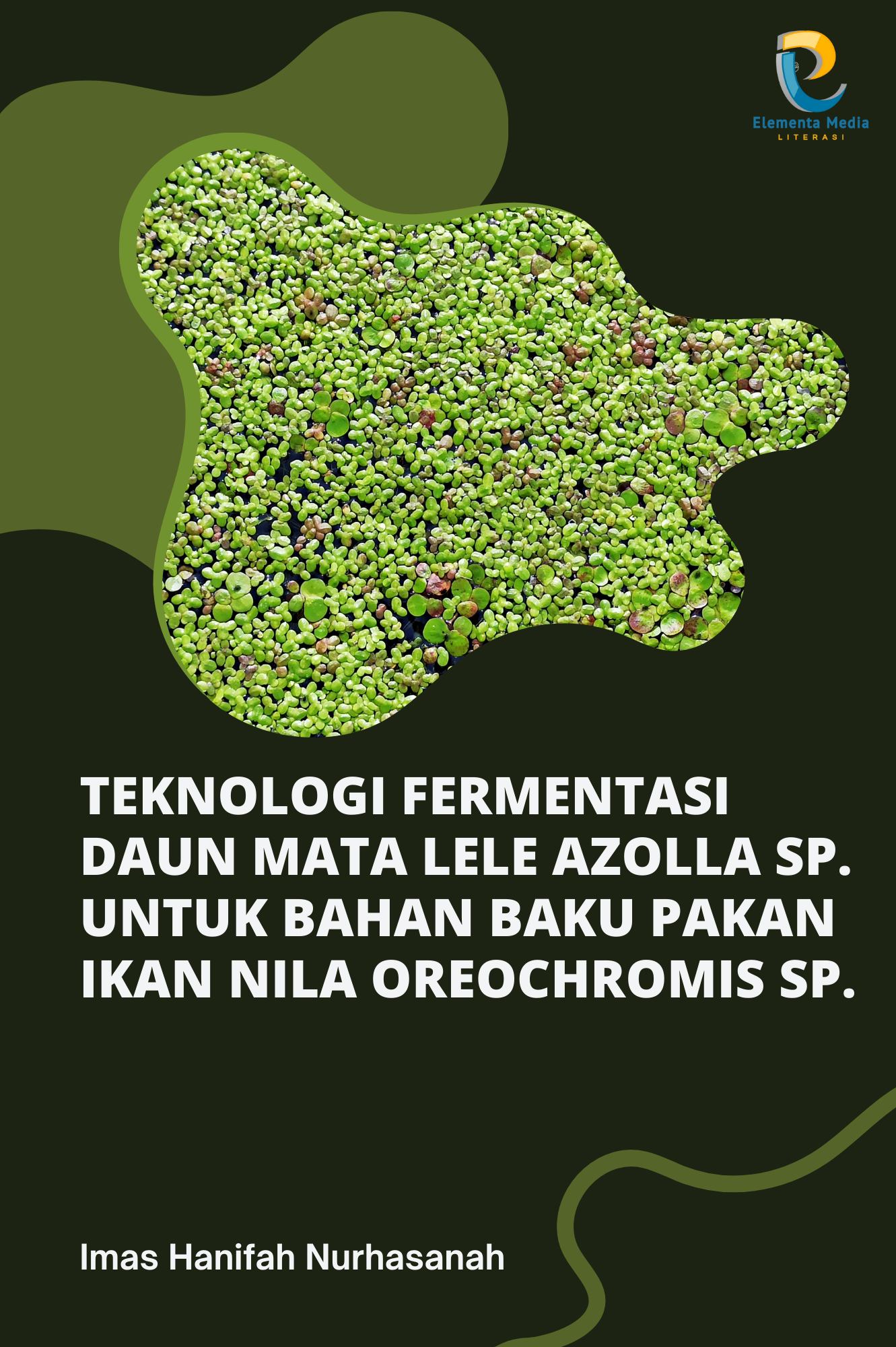 Teknologi Fermentasi Daun Mata Lele Azolla sp. untuk Bahan Baku Pakan Ikan Nila Oreochromis sp.