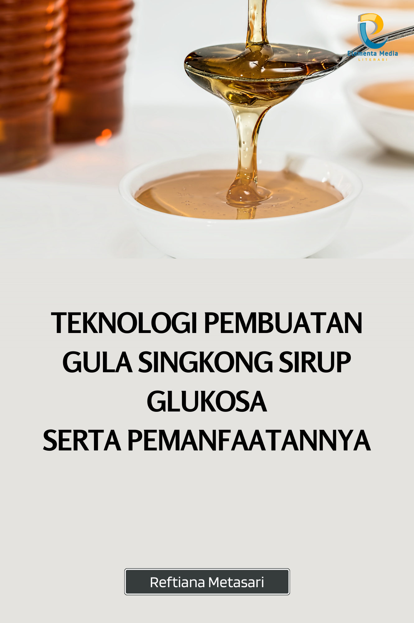 Teknologi Pembuatan Gula Singkong Sirup Glukosa serta Pemanfaatannya