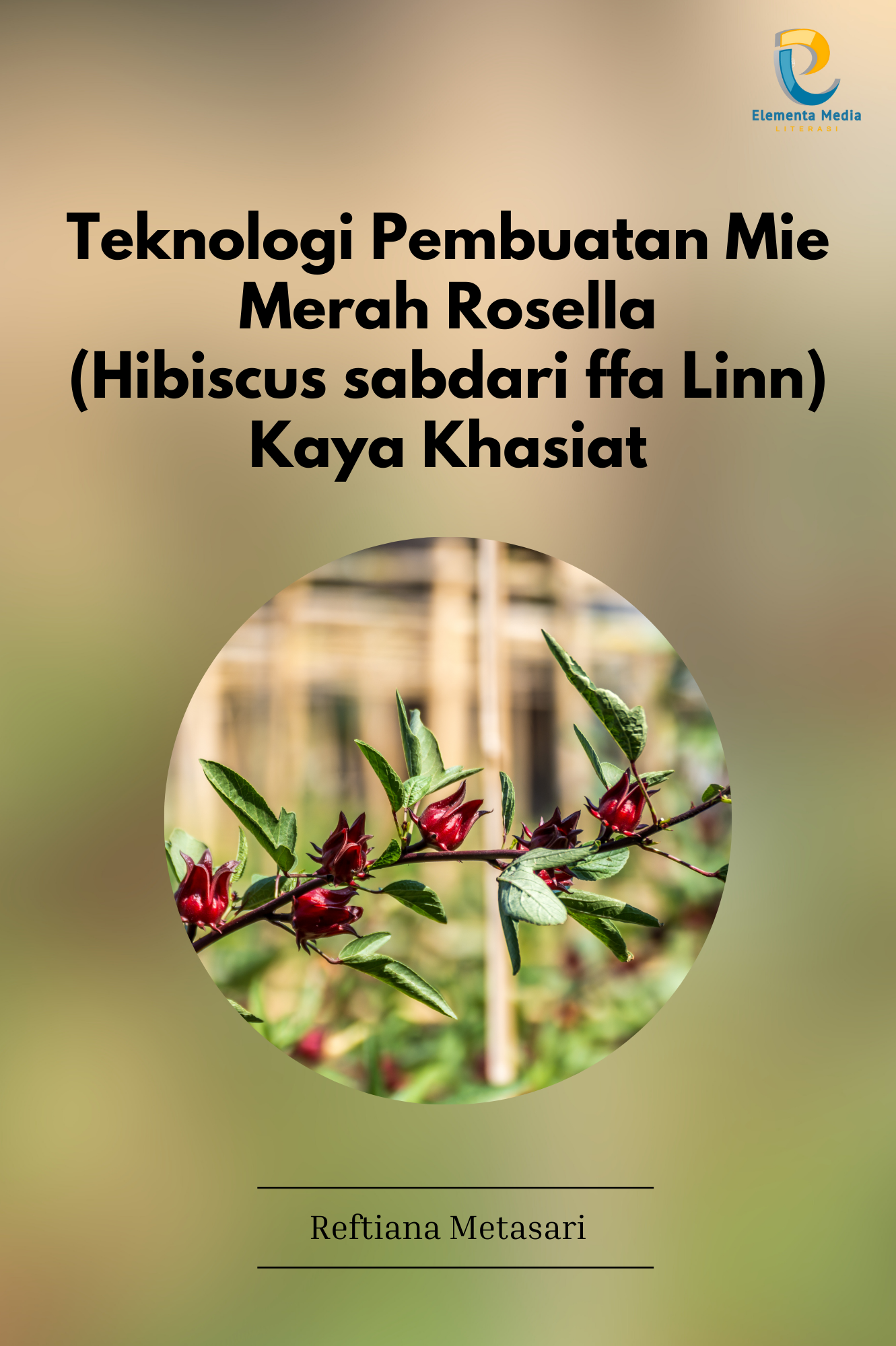 Teknologi Pembuatan Mie Merah Rosella (Hibiscus sabdari ffa Linn) Kaya Khasiat