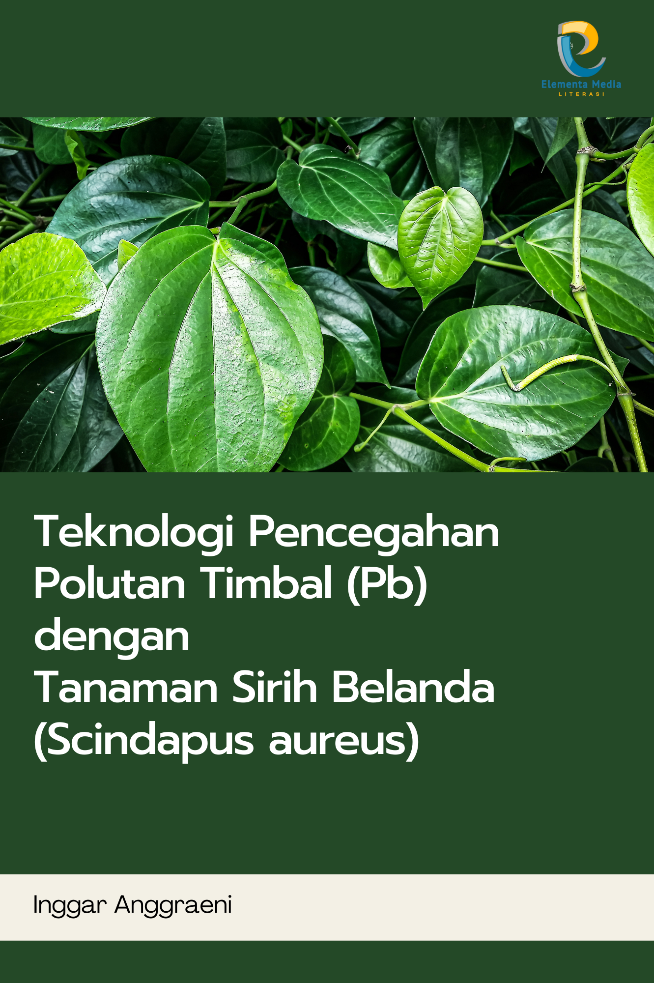 Teknologi Pencegahan Polutan Timbal (Pb) dengan Tanaman Sirih Belanda (Scindapus aureus)