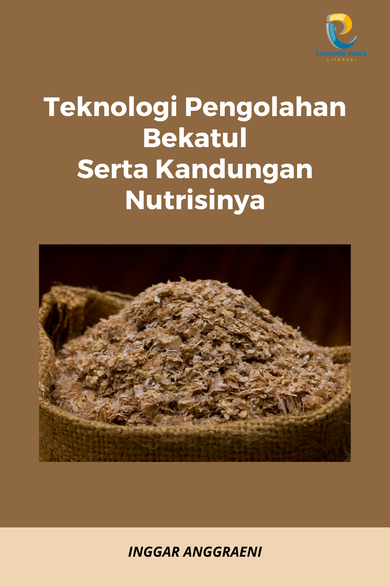 Teknologi Pengolahan Bekatul Serta Kandungan Nutrisinya