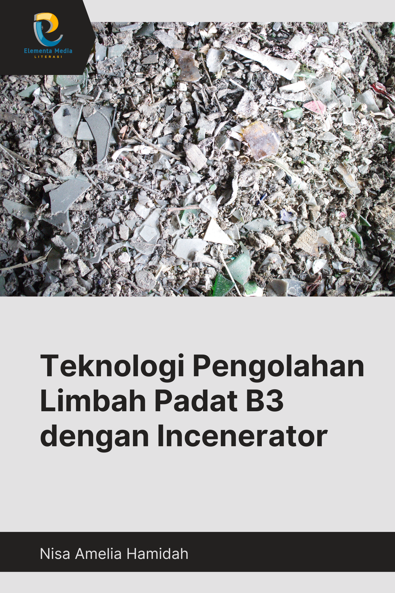 Teknologi Pengolahan Limbah Padat B3 dengan Incenerator