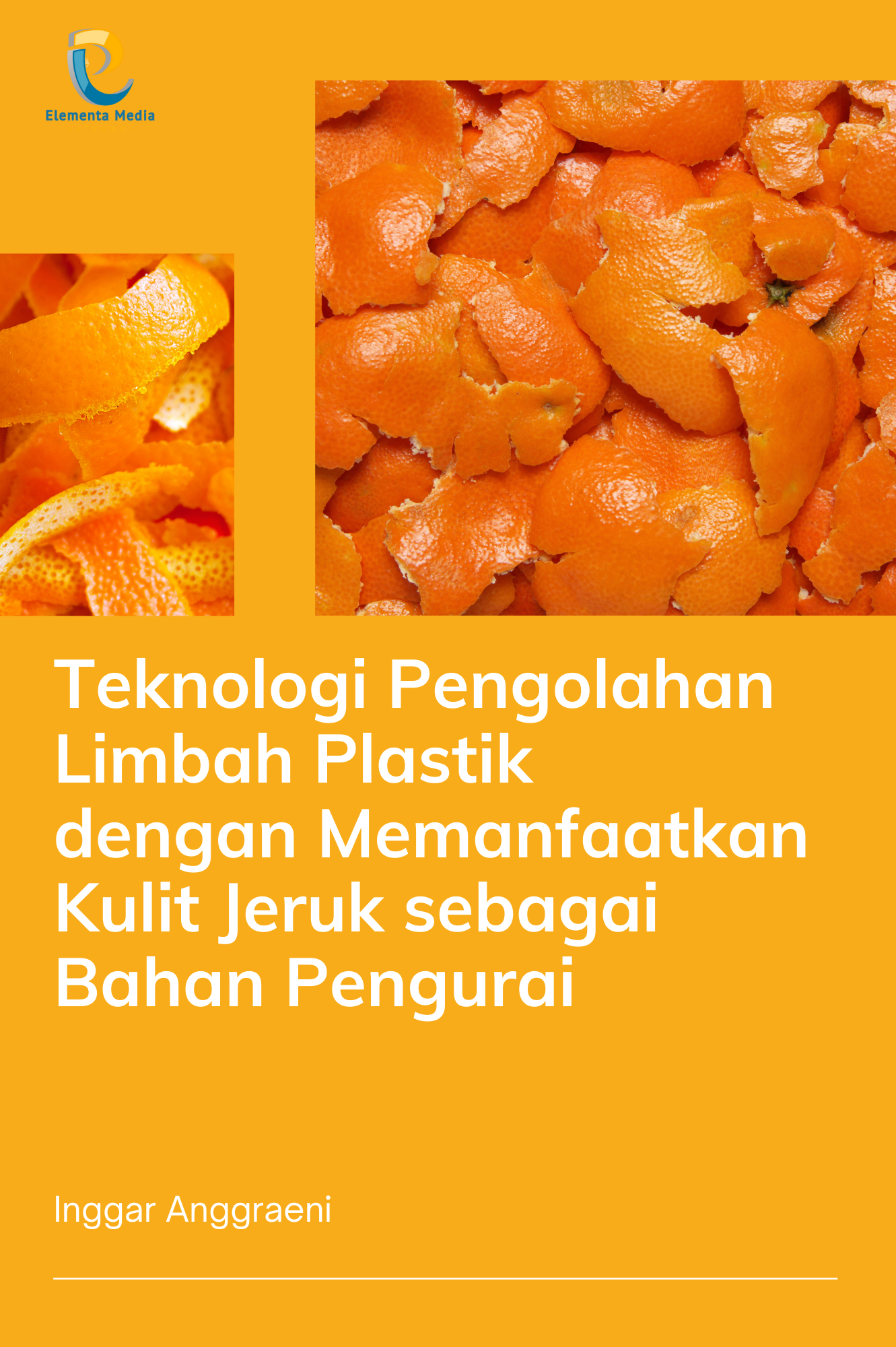 Teknologi Pengolahan Limbah Plastik dengan Memanfaatkan Kulit Jeruk sebagai Bahan Pengurai
