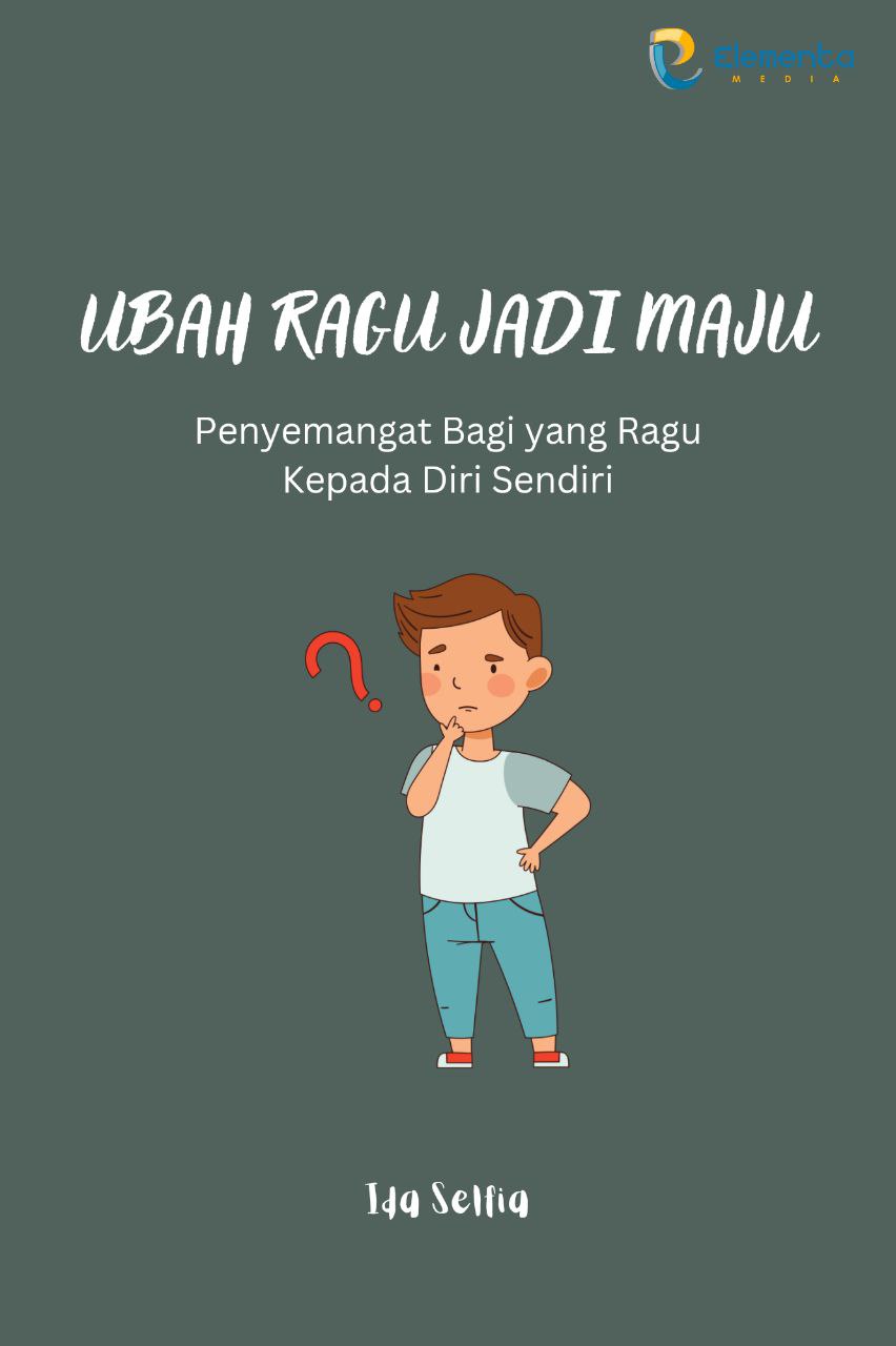 Ubah Ragu jadi Maju: Penyemangat Bagi yang Ragu Kepada Diri Sendiri