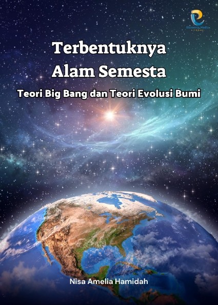 Terbentuknya Alam Semesta: Teori Big Bang dan Teori Evolusi Bumi