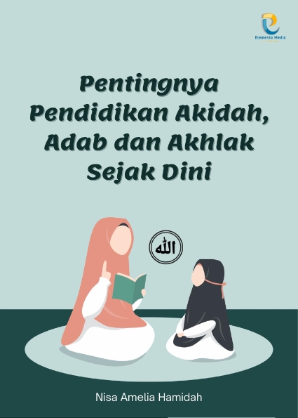 Pentingnya Pendidikan Akidah, Adab dan Akhlak Sejak Dini