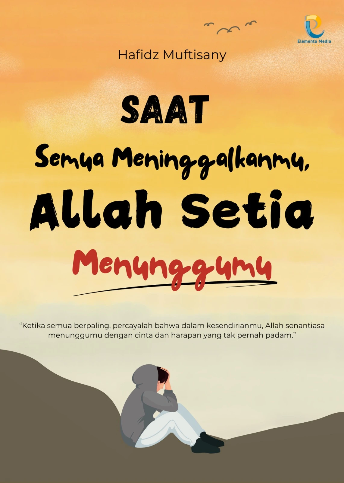 Buku Saat Semua Meninggalkanmu Allah Setia Menunggumu