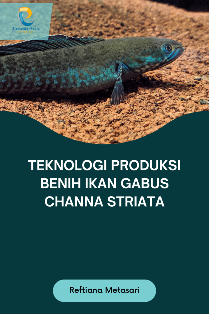 Teknologi Produksi Benih Ikan Gabus Channa striata - PT. Elementa Media ...